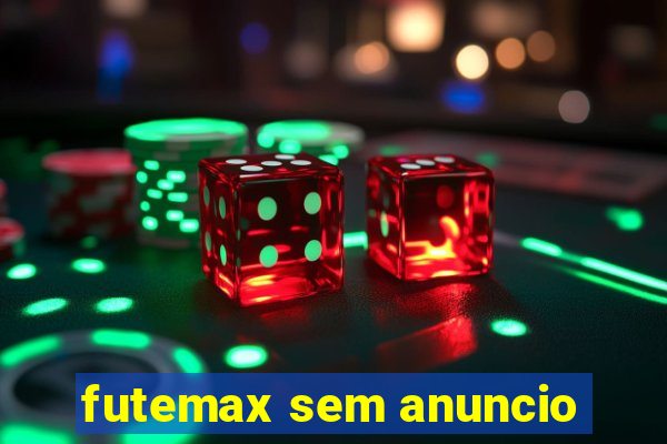 futemax sem anuncio